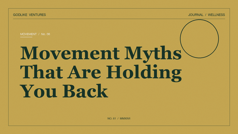 Movement Myths That Are Holding You Back — GodLike Ventures editorial cover