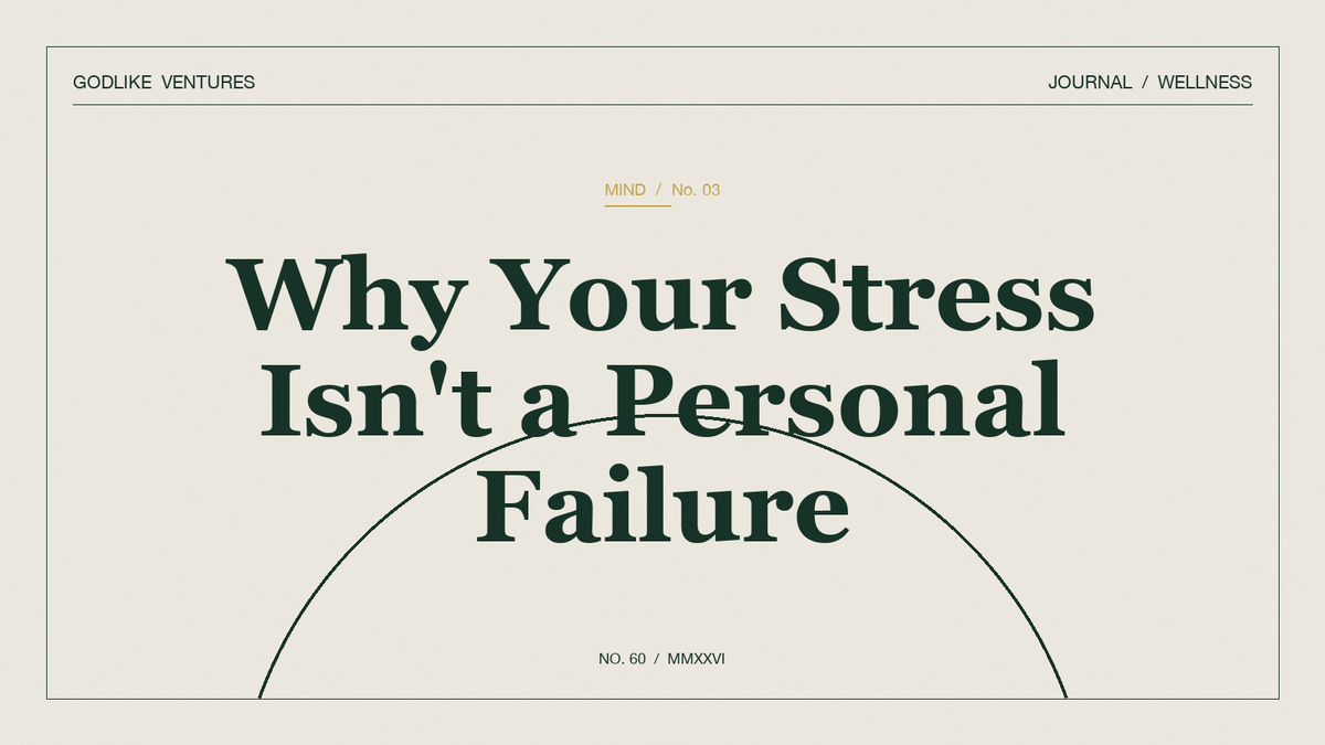 Why Your Stress Isn't a Personal Failure